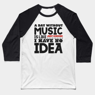 A day without music Baseball T-Shirt